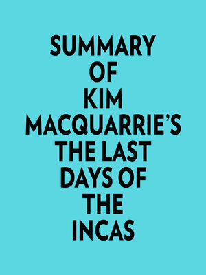 cover image of Summary of Kim MacQuarrie's the Last Days of the Incas